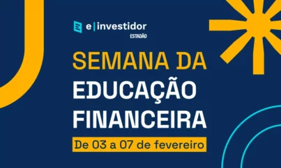 Semana da Educação Financeira: E-Investidor reúne grandes nomes do mercado em evento virtual e gratuito; acompanhe