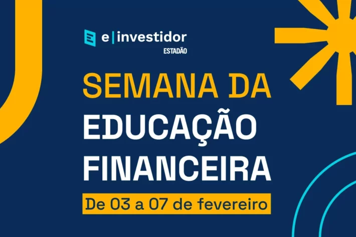 A Semana da Educação Financeira E-Investidor acontece entre os dias 3 e 7 de fevereiro