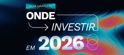 Onde investir em 2026? Material exclusivo reúne análises e estratégias para investir em um ano de incertezas