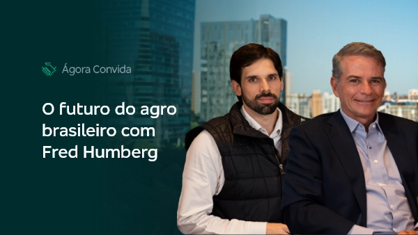 &Aacute;gora Convida: Jos&eacute; Ricardo Rosalen, analista de Research da &Aacute;gora e especialista em investimentos, recebe Fred Humberg, um dos nomes mais influentes do agroneg&oacute;cio brasileiro